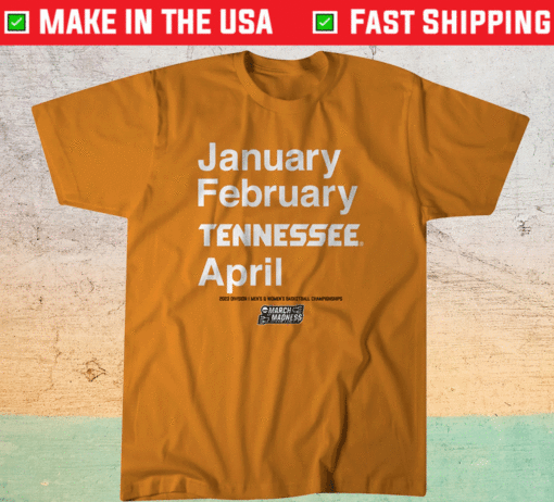 Tennessee Basketball January February TENNESSEE April Shirt