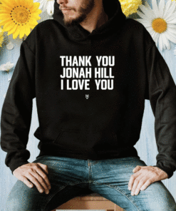 Thank You Jonah Hill I Love You Shirt