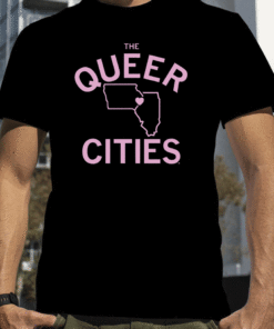 The Queer Cities Shirts