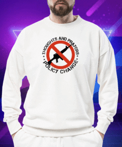 Thoughts And Prayers Policy Change 2023 Shirts