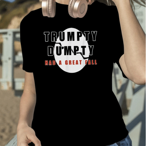 2023 Trump Trumpty Dumpty Had A Great Fall Shirt