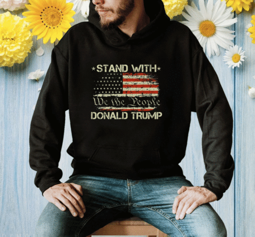 We the people stand with donal trump and flag USA Shirt