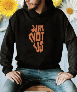 2023 Why Not Us IL T-Shirt