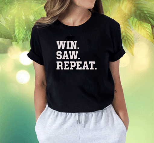 2023 Win Saw and Repeat Shirt