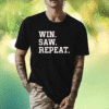2023 Win Saw and Repeat Shirt