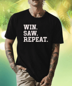 2023 Win Saw and Repeat Shirt