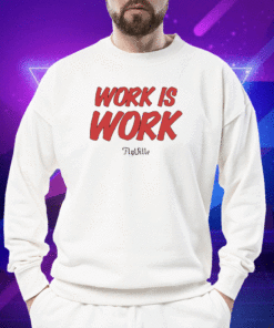 Work Is Work Flyville Shirt