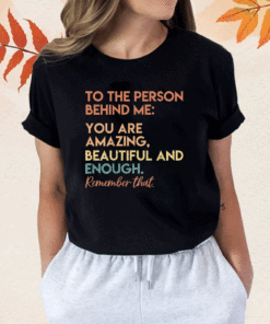 2023 You Matter You Are Amazing Vintage To The Person Behind Me Shirt