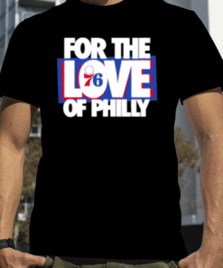 For The Love Of Philly 2023 T-Shirt