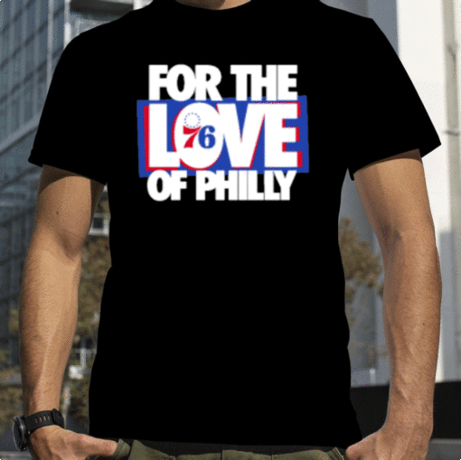 For The Love Of Philly 2023 T-Shirt