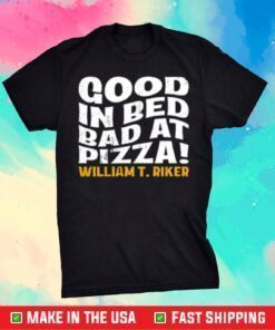 Star Trek Good In Bed Bad At Pizza William T. Riker Official T-Shirt
