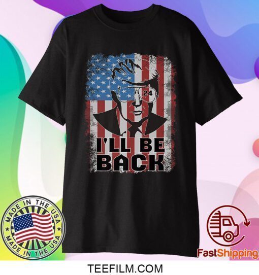 Trump 2024 I'll Be Back American Flag Premium Shirts