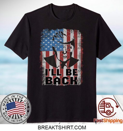 Trump 2024 I'll Be Back American Flag Premium Shirts