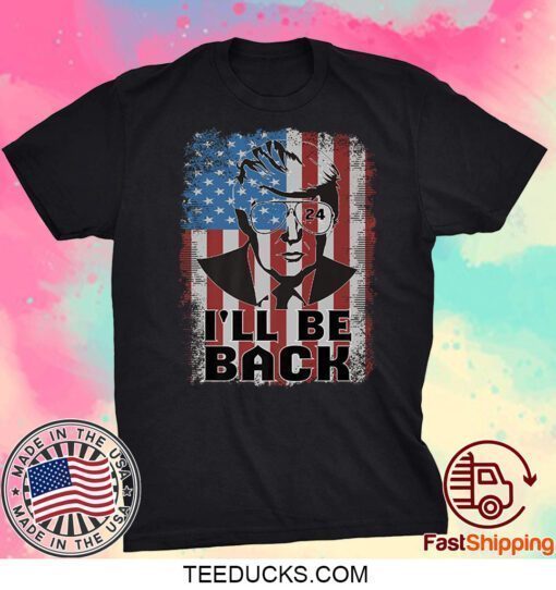 Trump 2024 I'll Be Back American Flag Premium Shirts