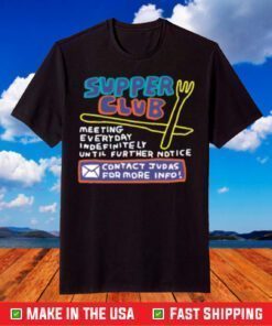 Zoe Bread Supper Club Meeting Everyday Indefinitely Until Further Notice Gift Tee Shirt