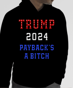 TRUMP 2024 Payback's a Bitch Patriot American Republican USA Shirts