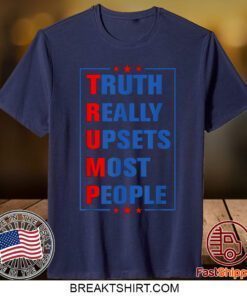 Truth Really Upsets Most People Free Trump 2024 Women Men Funny T-Shirt