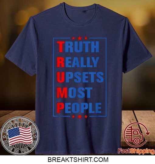 Truth Really Upsets Most People Free Trump 2024 Women Men Funny T-Shirt