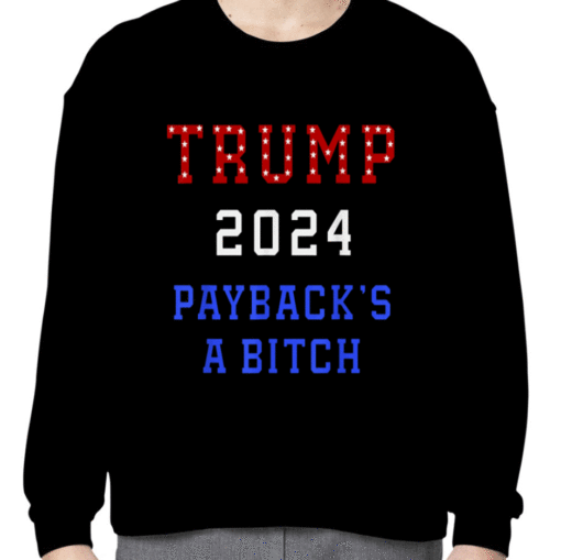 TRUMP 2024 Payback's a Bitch Patriot American Republican USA Shirts