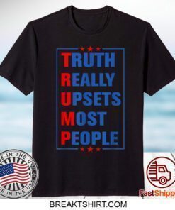 Truth Really Upsets Most People Free Trump 2024 Women Men Funny T-Shirt