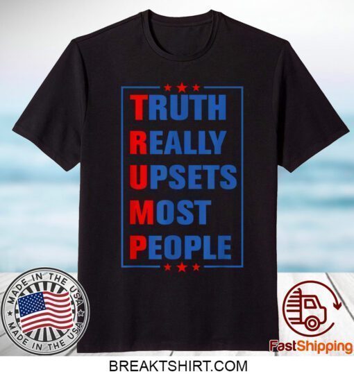 Truth Really Upsets Most People Free Trump 2024 Women Men Funny T-Shirt