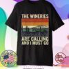 The Wineries Are Calling And I Must Go Wine Vintage Quote Tee Shirt