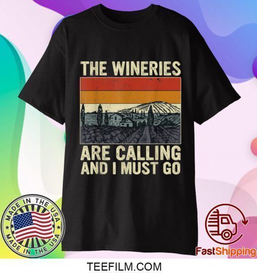 The Wineries Are Calling And I Must Go Wine Vintage Quote Tee Shirt