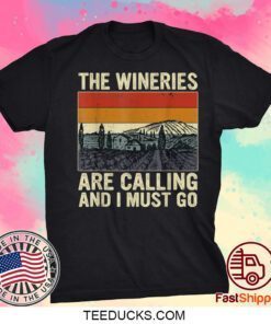 The Wineries Are Calling And I Must Go Wine Vintage Quote Tee Shirt