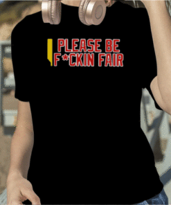 Steve Perrault Please Be Fuckin Fair Official T-Shirt