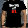 Democrats Are Evil Official T-Shirt