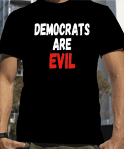 Democrats Are Evil Official T-Shirt