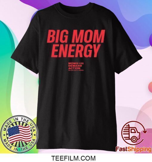 Big Mom Energy Moms Demand Action Shirts