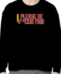 Steve Perrault Please Be Fuckin Fair Official T-Shirt