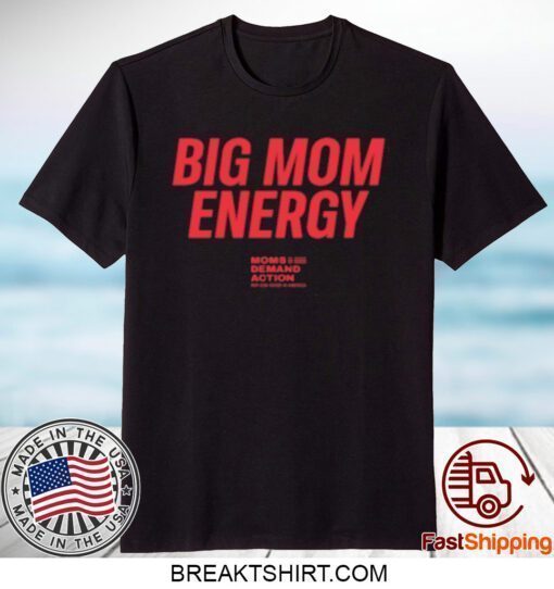 Big Mom Energy Moms Demand Action Shirts