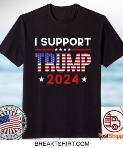 USA Flag I Support President Trump 2024 Tee Republicans Shirts