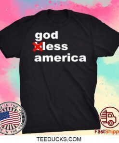 God Less America Shirts