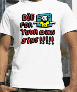 Zoe Bread Die For Your Own Sins Gift T-Shirt