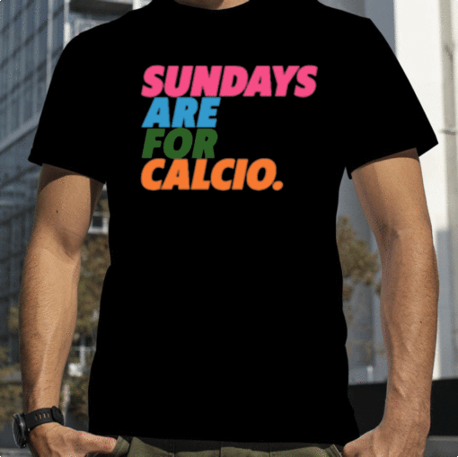 Football Tweet Sundays Are For Calcio Gift T-Shirt