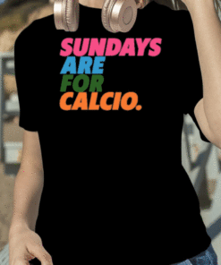 Football Tweet Sundays Are For Calcio Gift T-Shirt