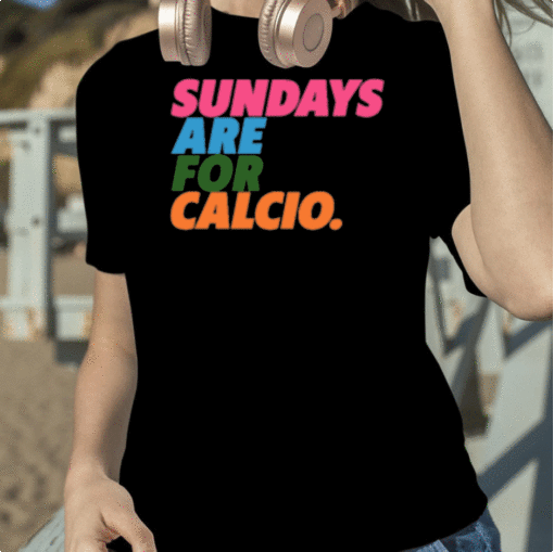 Football Tweet Sundays Are For Calcio Gift T-Shirt