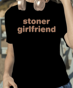 Cray Stoner Girlfriend Official T-Shirt