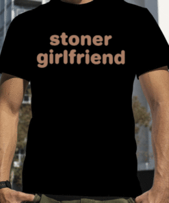 Cray Stoner Girlfriend Official T-Shirt