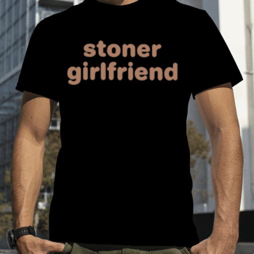 Cray Stoner Girlfriend Official T-Shirt