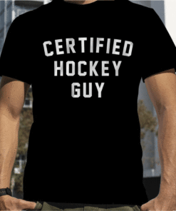 CERTIFIED HOCKEY GUY 2023 SHIRT