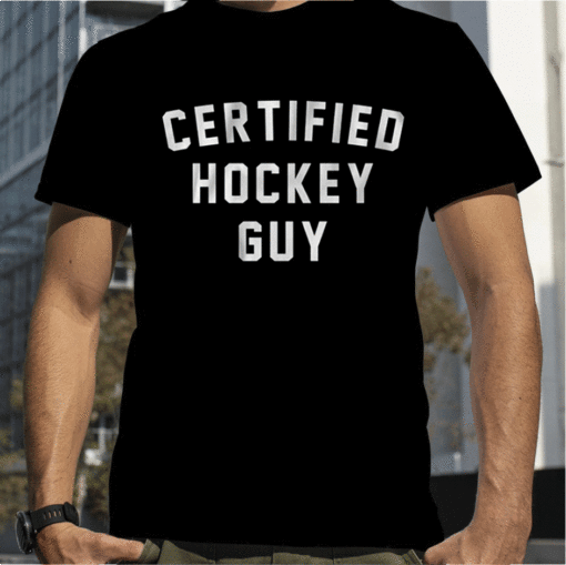 CERTIFIED HOCKEY GUY 2023 SHIRT