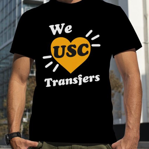 We Love Usc Transfers Tee Shirt