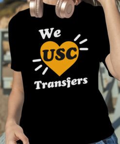 We Love Usc Transfers Tee Shirt