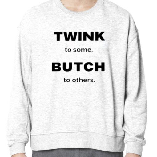 Twink To Some Butch To Others Official T-Shirt