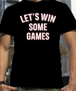 Let's Win Some Games Tee Shirt