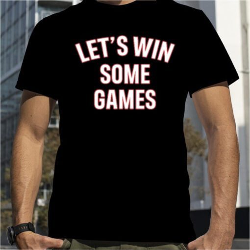 Let's Win Some Games Tee Shirt